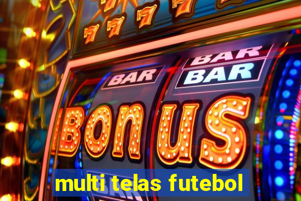 multi telas futebol